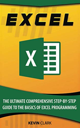 Excel: The Ultimate Comprehensive Step By Step Guide to the Basics of Excel Programming