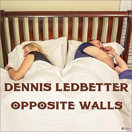 Dennis Ledbetter - Opposite Walls (September 2, 2019)