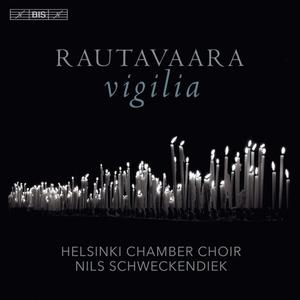 Nils Schweckendiek, Helsinki Chamber Choir - Rautavaara Vigilia (2019)