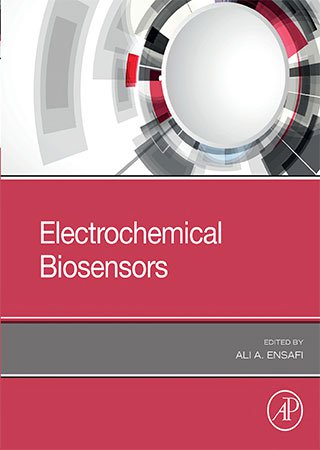 Electrochemical Biosensors by Ali A. Ensafi