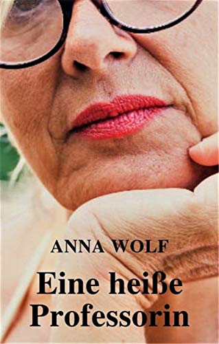 Cover: Anna Wolf - Eine heiße Professorin