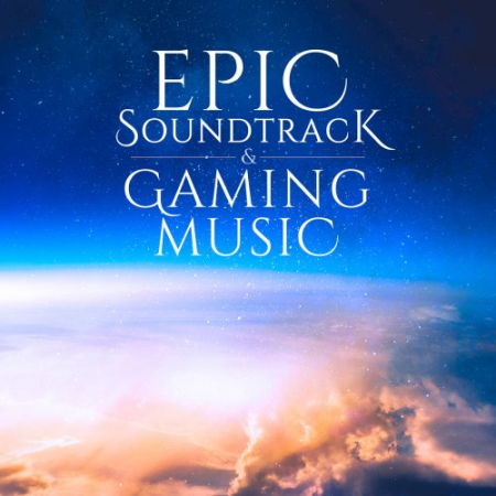 Various Artists - Epic Soundtrack and Gaming Music (2019)