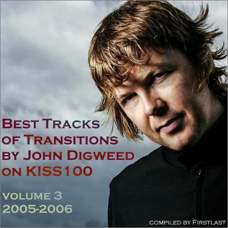 VA - Best tracks of Transitions by John Digweed on Kiss 100. Volume 3 - 2005-2006 [Compiled by Firstlast] (2019)