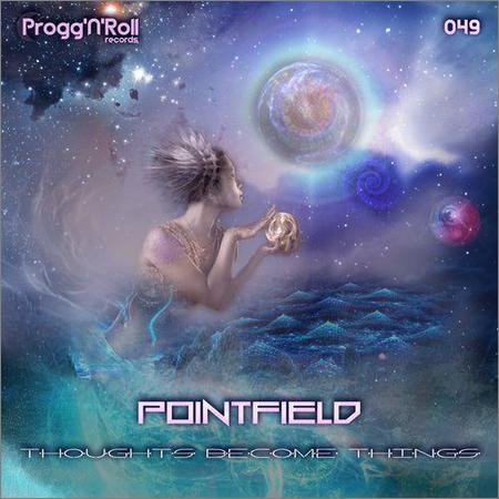 Pointfield - Thoughts Become Things (October 14, 2019)