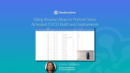 Cloud Academy   Using Amazon Alexa to Perform Voice Activated CI/CD Build and Deployments