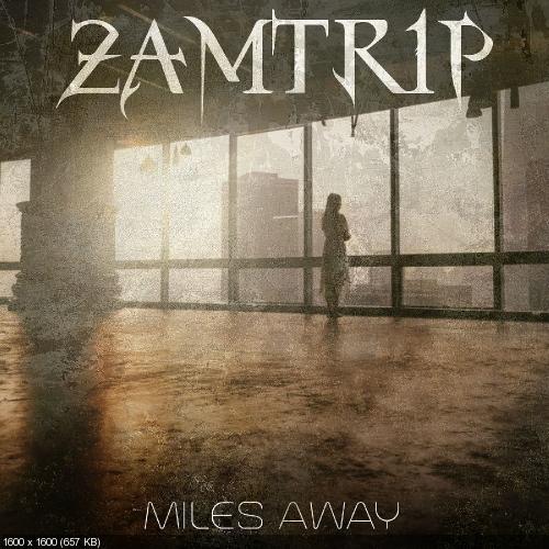 ZamTrip - Miles Away (Single) (2018)