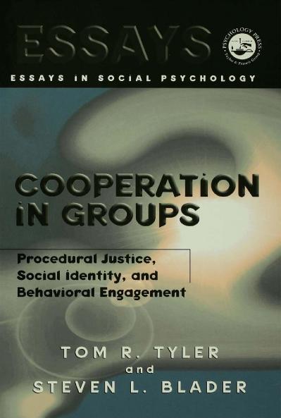 Cooperation in Groups Procedural Justice, Social Identity, and Behavioral Engagement