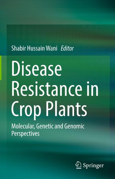 Disease Resistance in Crop Plants Molecular, Genetic and Genomic Perspectives