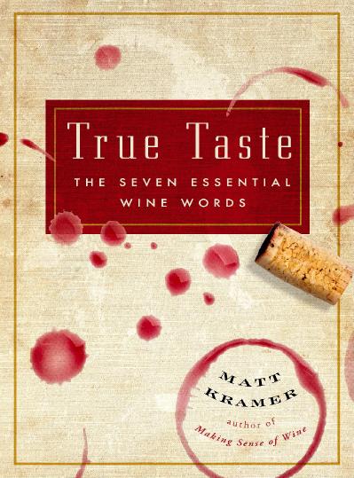 True Taste The Seven Essential Wine Words
