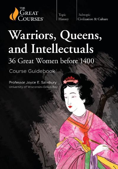 Warriors, Queens, and Intellectuals 36 Great Women Before 1400 TTC Audio