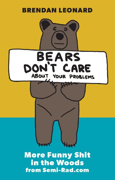 Bears Don't Care About Your Problems More Funny Shit in the Woods from Semi Rad com
