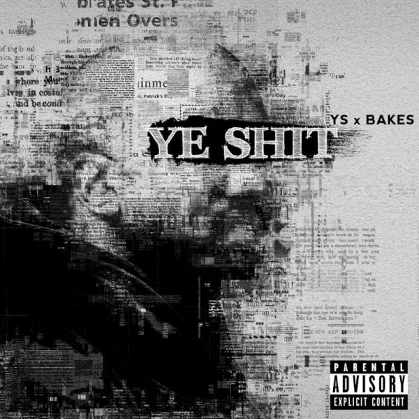 Bakes and YS Ye Shit SINGLE 2019