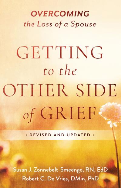 Getting to the Other Side of Grief Overcoming the Loss of a Spouse, Revised Edition