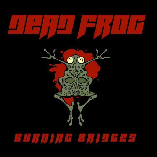 Dead Frog Burning Bridges 2019