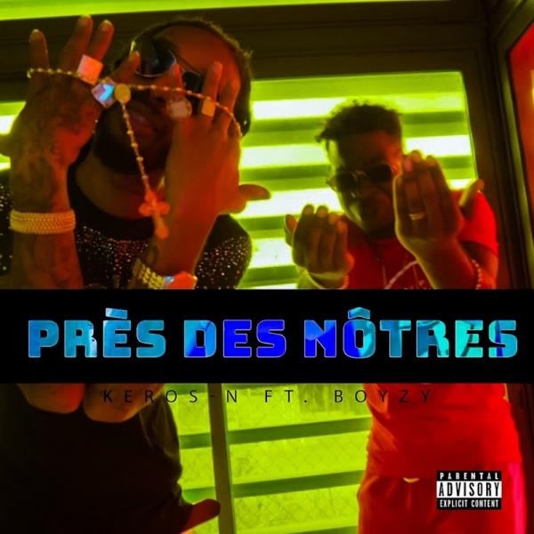 Keros N Pres Des Notres feat Boyzy SINGLE FR 2019