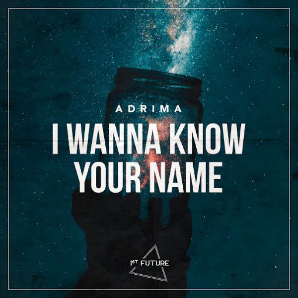 Adrima I Wanna Know Your Name 1STF007 2019