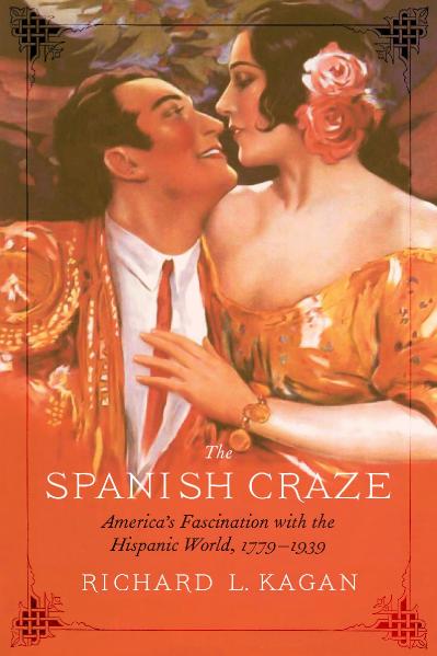The Spanish Craze America's Fascination with the Hispanic World, 1779 19'