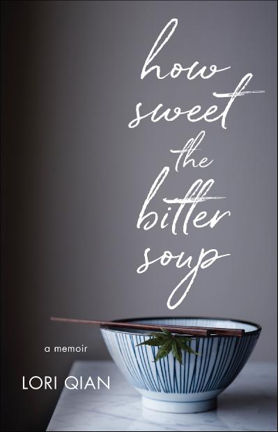 How Sweet the Bitter Soup A Memoir
