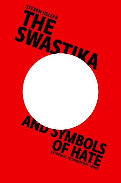 The Swastika and Symbols of Hate Extremist Iconography Today