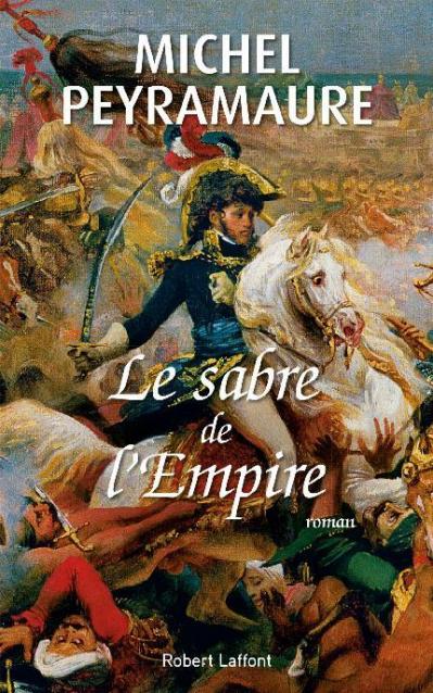Michel Peyramaure, Le sabre de l'Empire