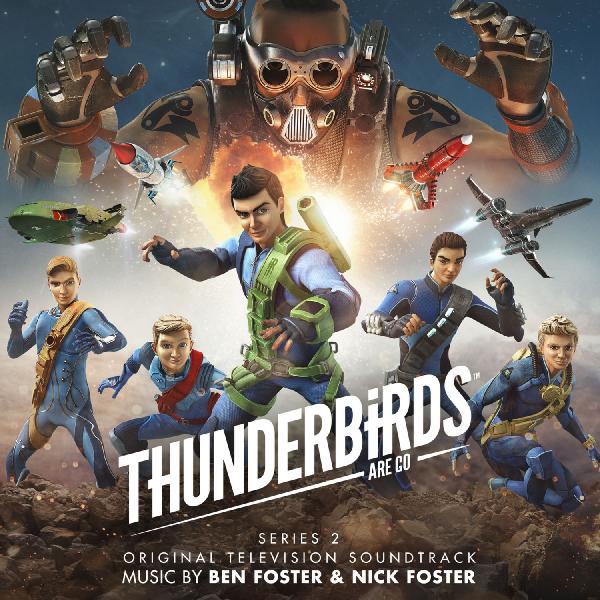 Ben Foster (2019) Thunderbirds Are Go Series 2 (Original Television Soundtrack) (2...