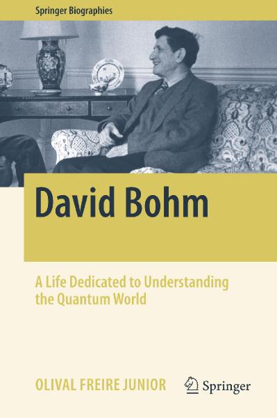 David Bohm A Life Dedicated to Understanding the Quantum World