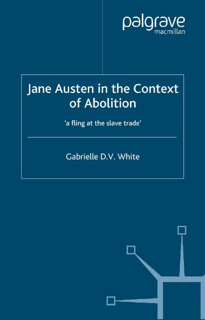 Jane Austen in the Context of Abolition 'A Fling at the Slave Trade'