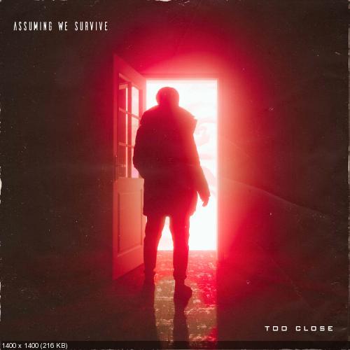 Assuming We Survive - Too Close (Single) (2019)