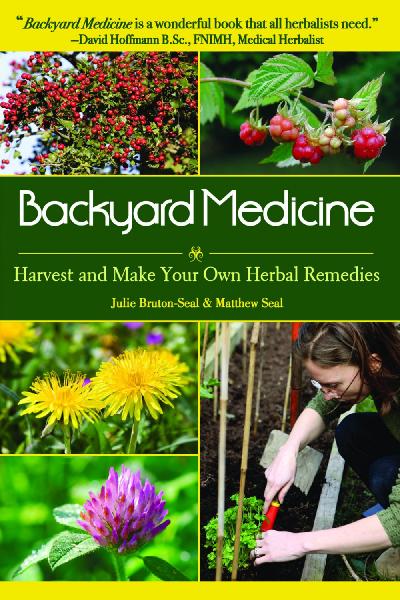 Backyard Medicine Harvest and Make Your Own Herbal Remedies