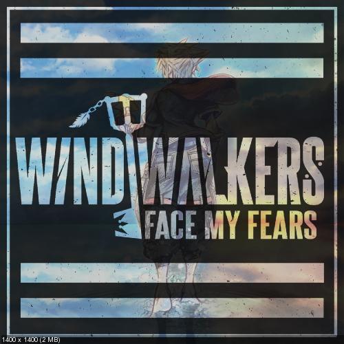 Wind Walkers - Face My Fears [Single] (2019)