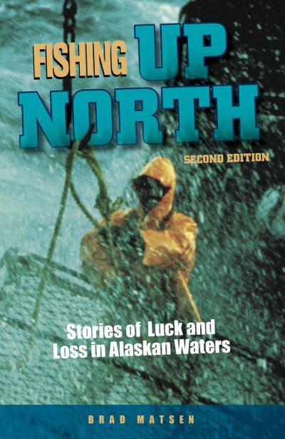 Fishing Up North Stories of Luck and Loss in Alaskan Waters